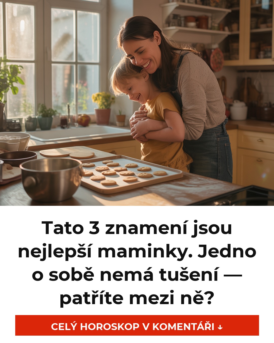 Tato 3 znamení jsou nejlepší maminky. Jedno o sobě nemá tušení — patříte mezi ně?