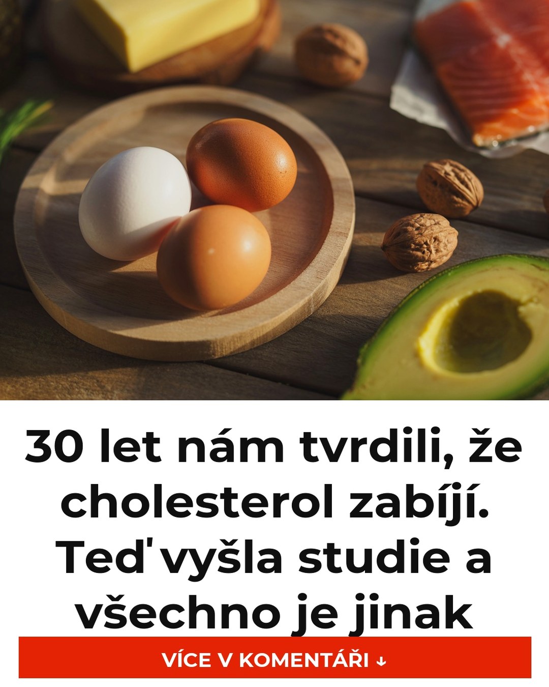 30 let nám tvrdili, že cholesterol zabíjí. Teď vyšla studie a všechno je jinak