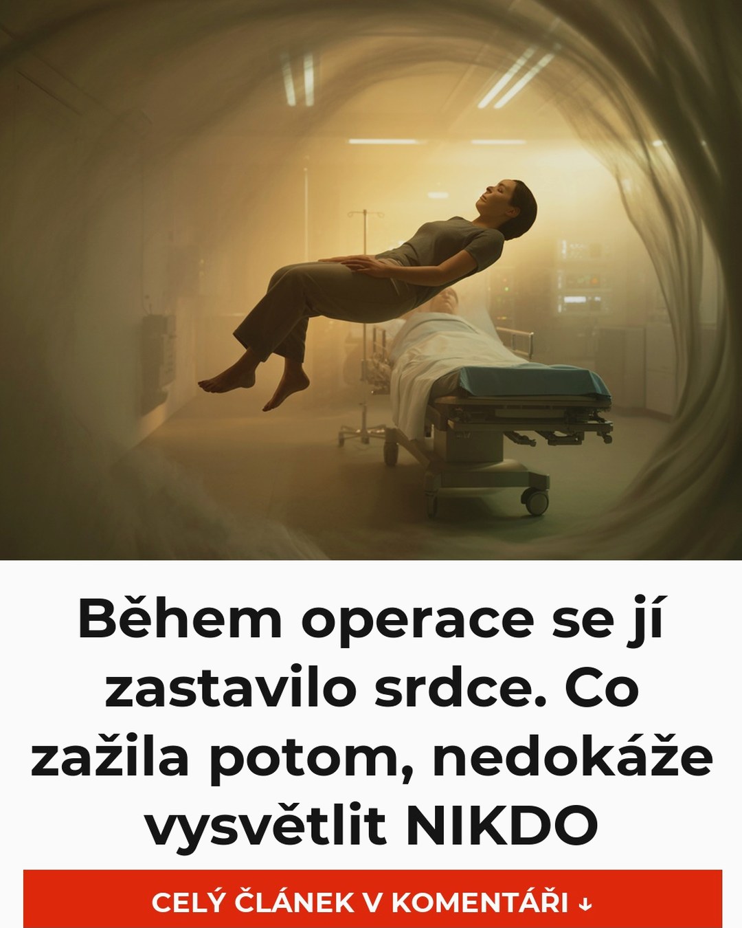 Během operace se jí zastavilo srdce. Co zažila potom, nedokáže vysvětlit NIKDO