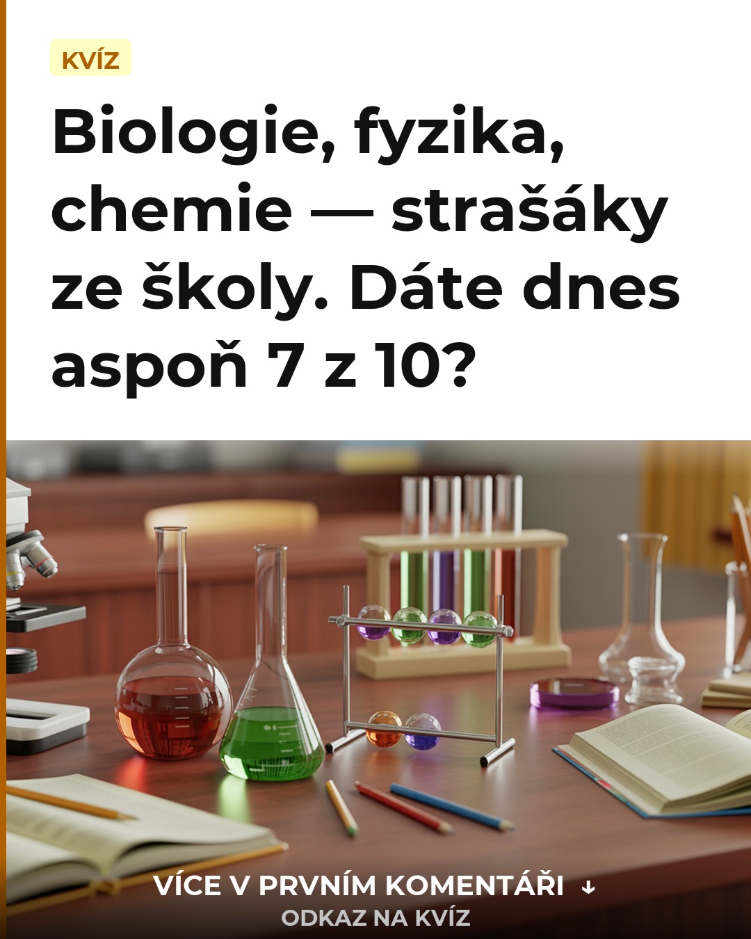 Biologie, fyzika, chemie — strašáky ze školy. Dáte dnes aspoň 7 z 10?