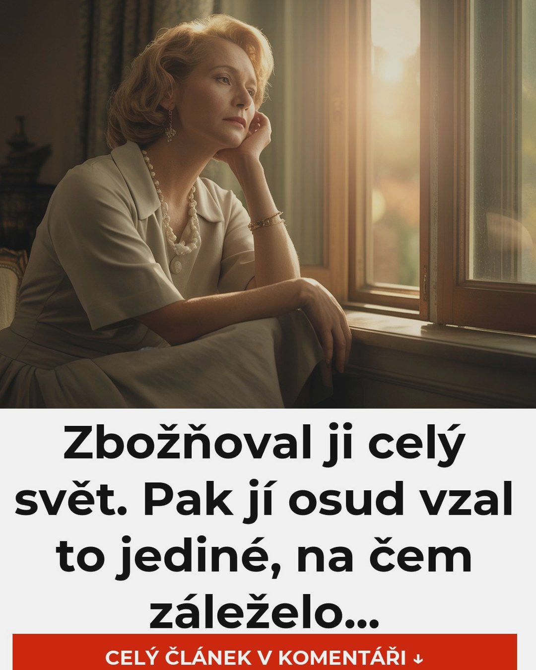 Zbožňoval ji celý svět. Pak jí osud vzal to jediné, na čem záleželo...