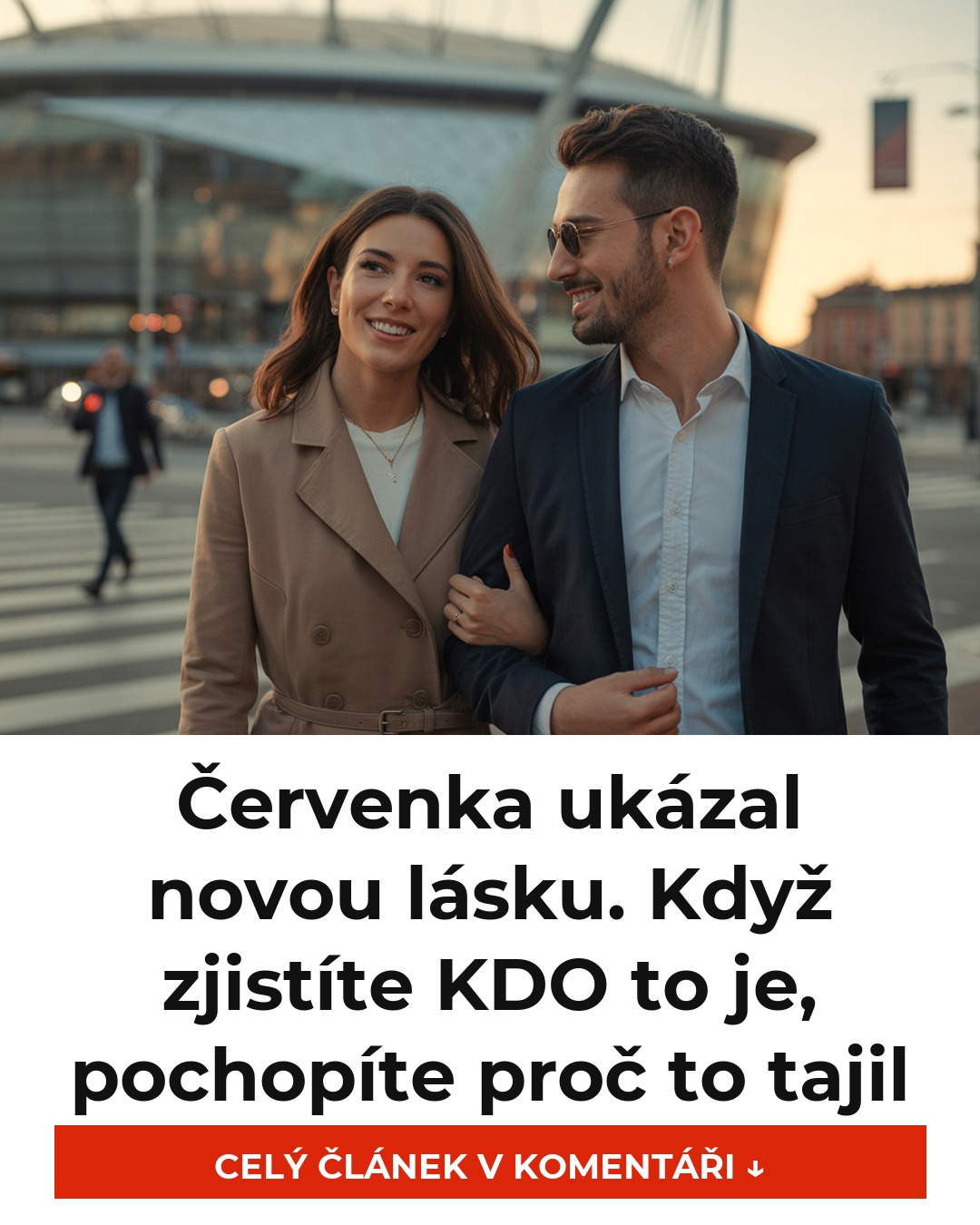 Červenka ukázal novou lásku. Když zjistíte KDO to je, pochopíte proč to tajil