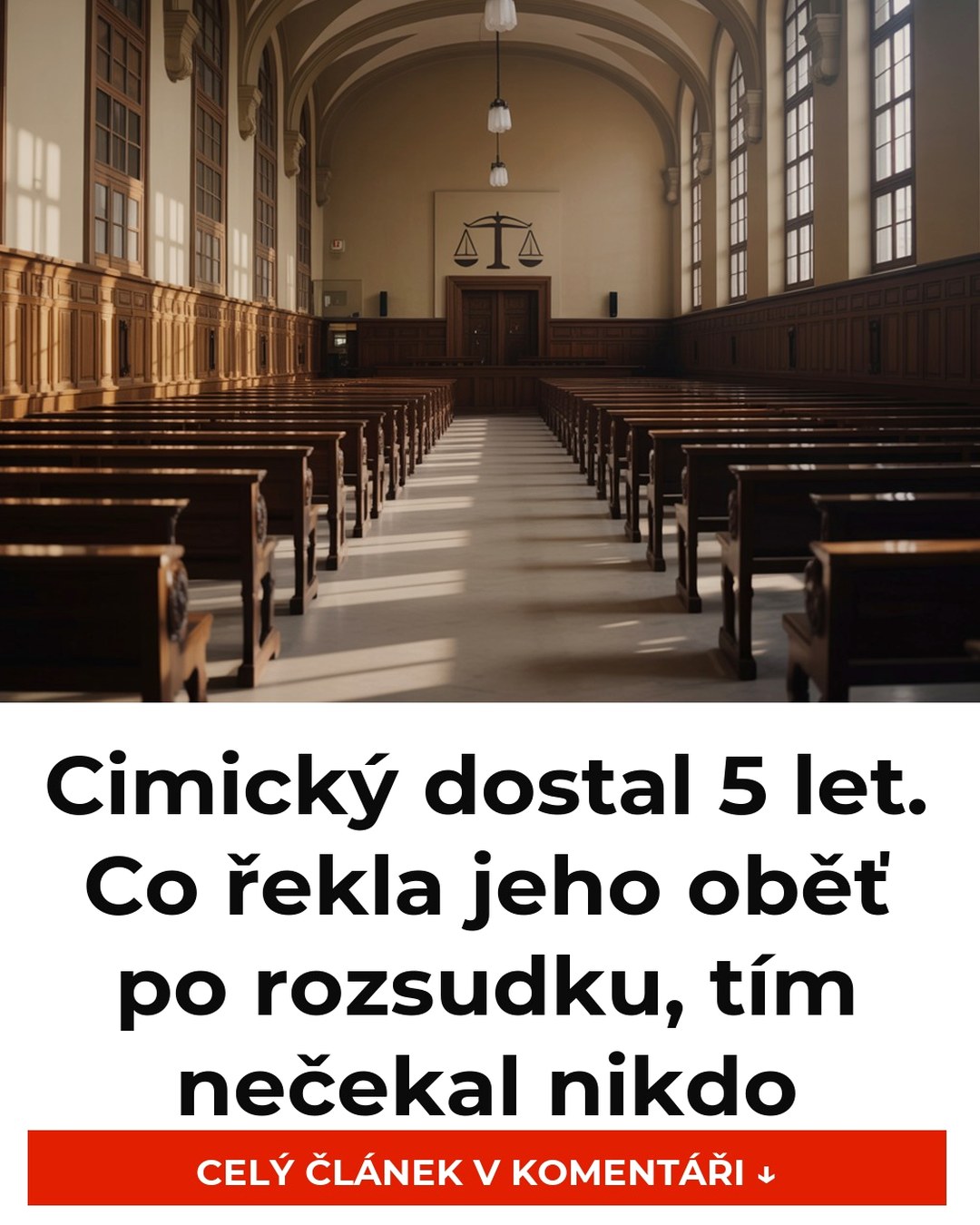 Cimický dostal 5 let. Co řekla jeho oběť po rozsudku, tím nečekal nikdo