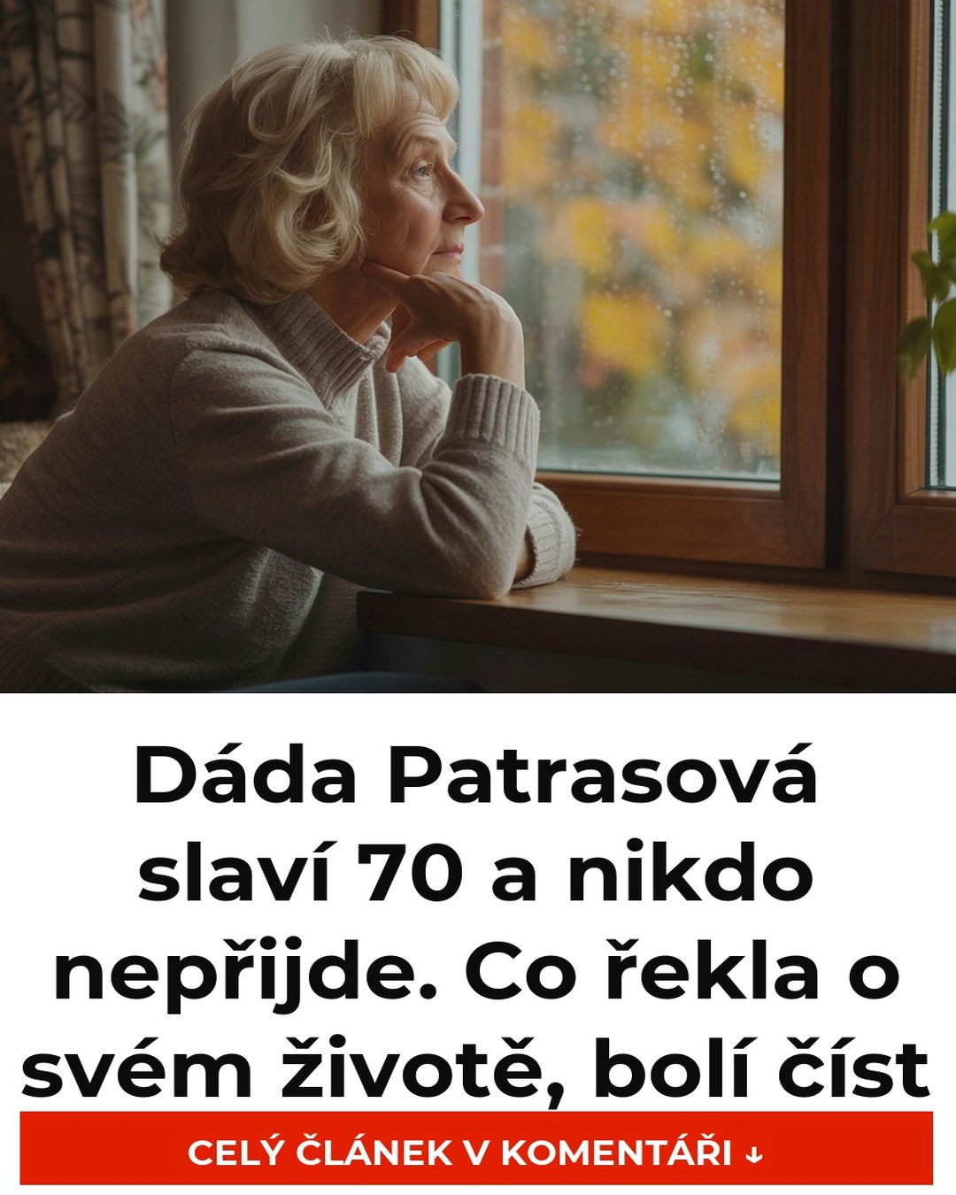 Dáda Patrasová slaví 70 a nikdo nepřijde. Co řekla o svém životě, bolí číst