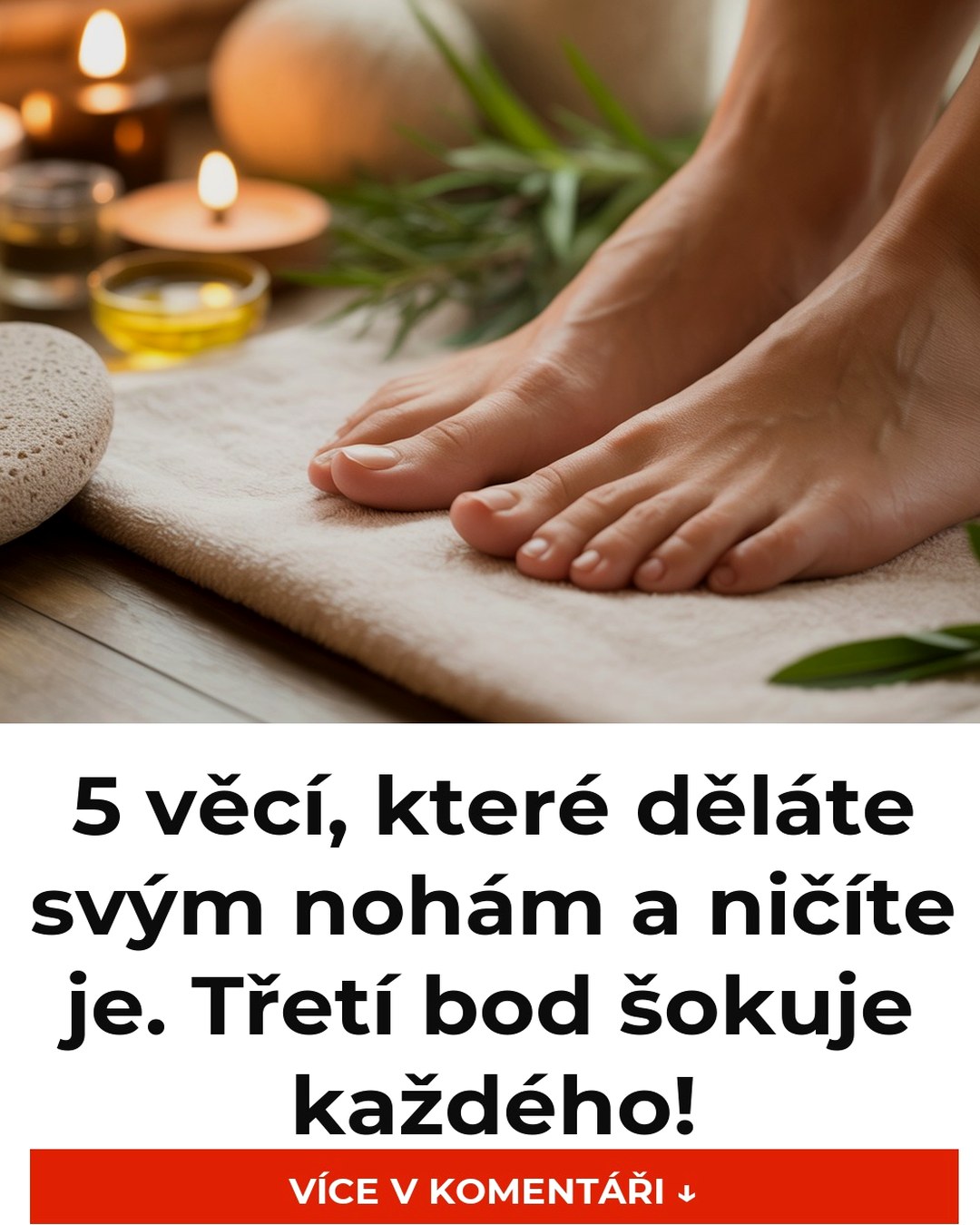 5 věcí, které děláte svým nohám a ničíte je. Třetí bod šokuje každého!