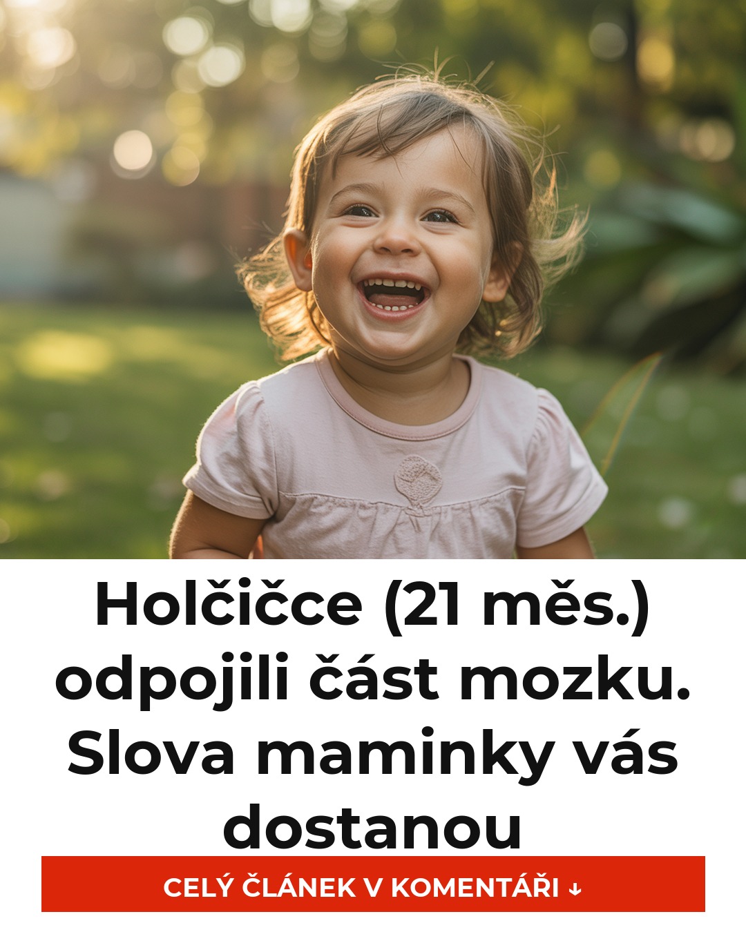 Holčičce (21 měs.) odpojili část mozku. Slova maminky vás dostanou