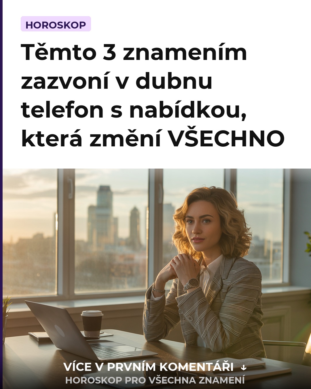 Těmto 3 znamením zazvoní v dubnu telefon s nabídkou, která změní VŠECHNO