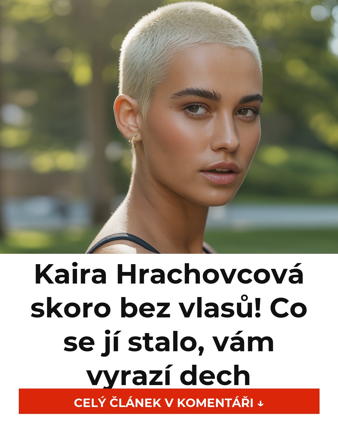 Kaira Hrachovcová skoro bez vlasů! Co se jí stalo, vám vyrazí dech