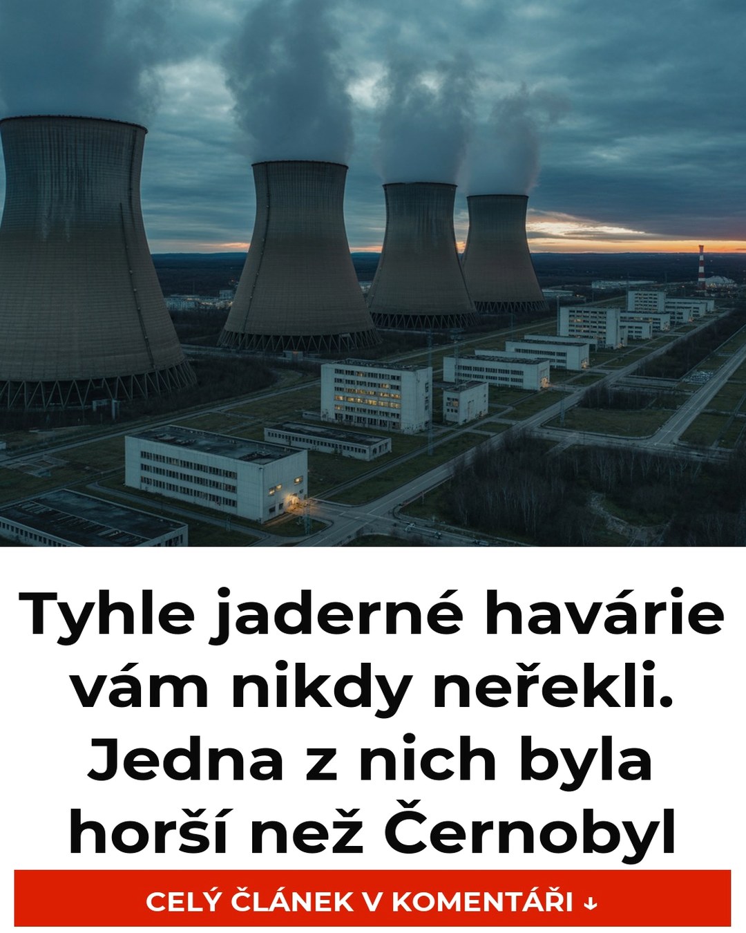 Tyhle jaderné havárie vám nikdy neřekli. Jedna z nich byla horší než Černobyl