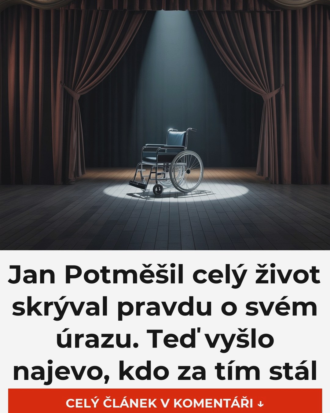 Jan Potměšil celý život skrýval pravdu o svém úrazu. Teď vyšlo najevo, kdo za tím stál