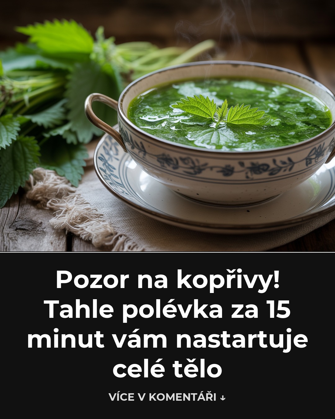 Pozor na kopřivy! Tahle polévka za 15 minut vám nastartuje celé tělo