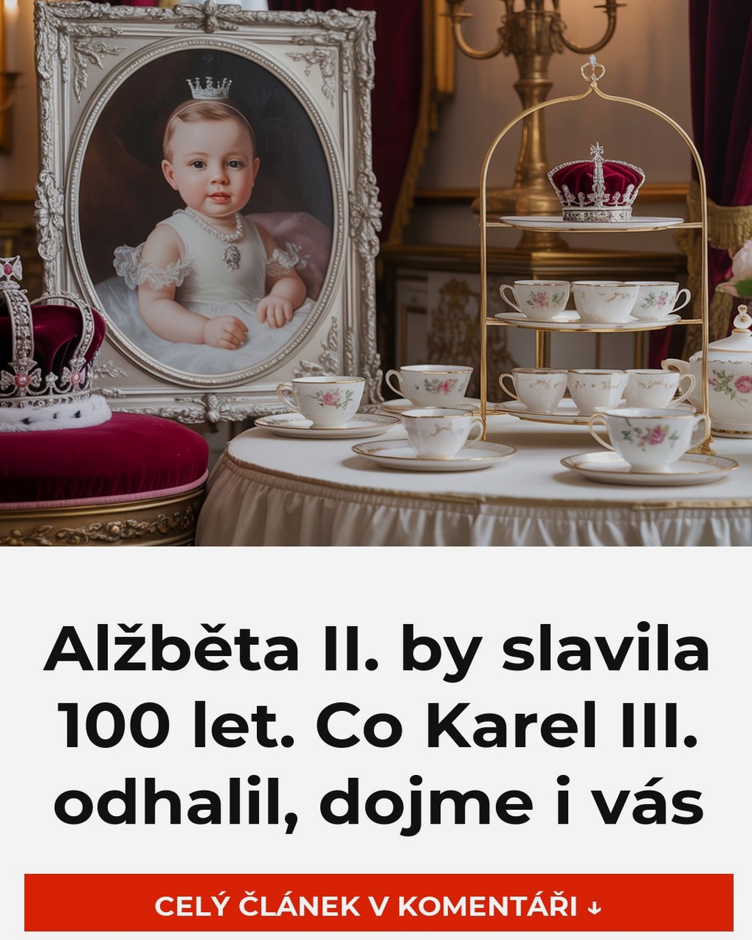 Alžběta II. by slavila 100 let. Co Karel III. odhalil, dojme i vás