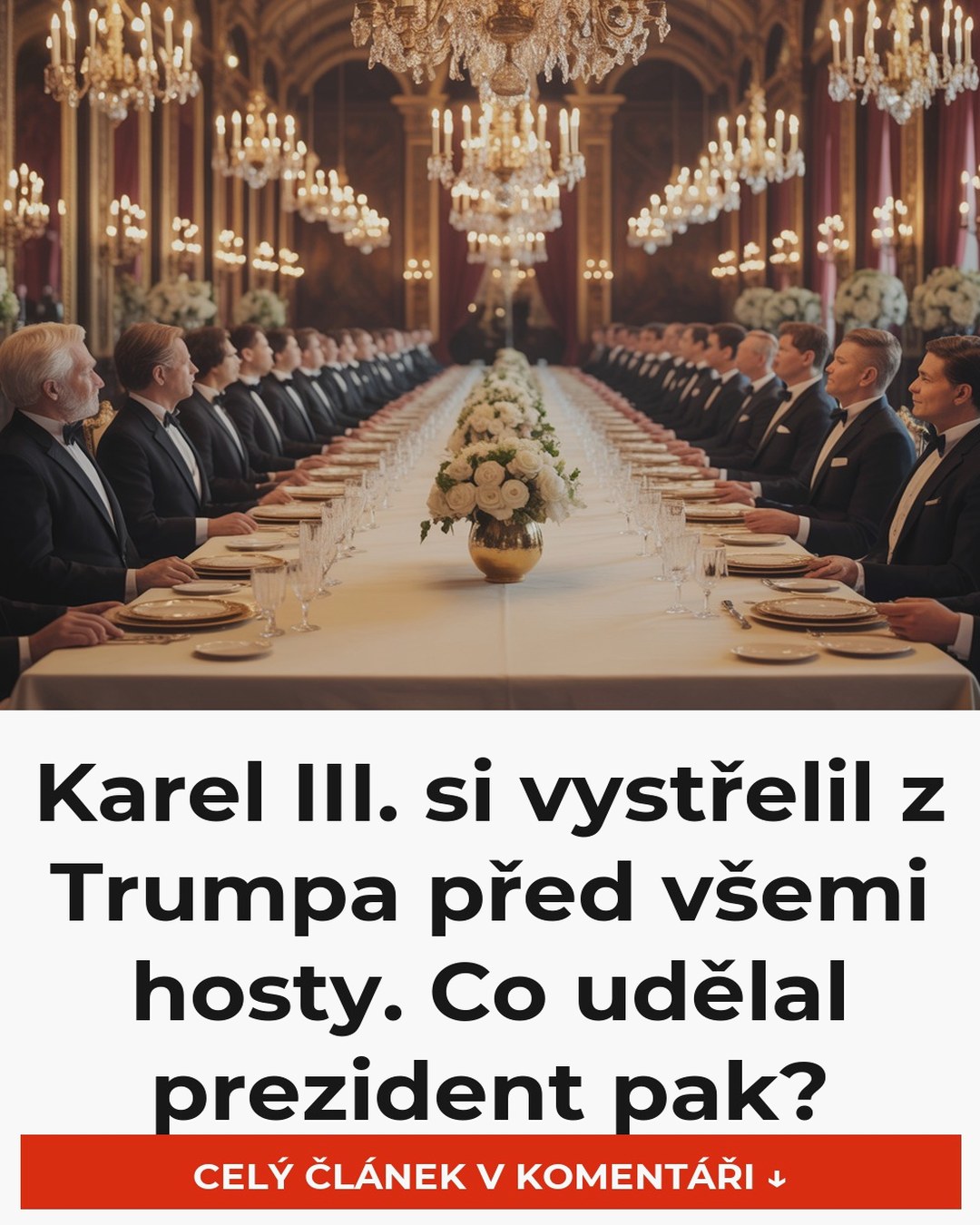 Karel III. si vystřelil z Trumpa před všemi hosty. Co udělal prezident pak?
