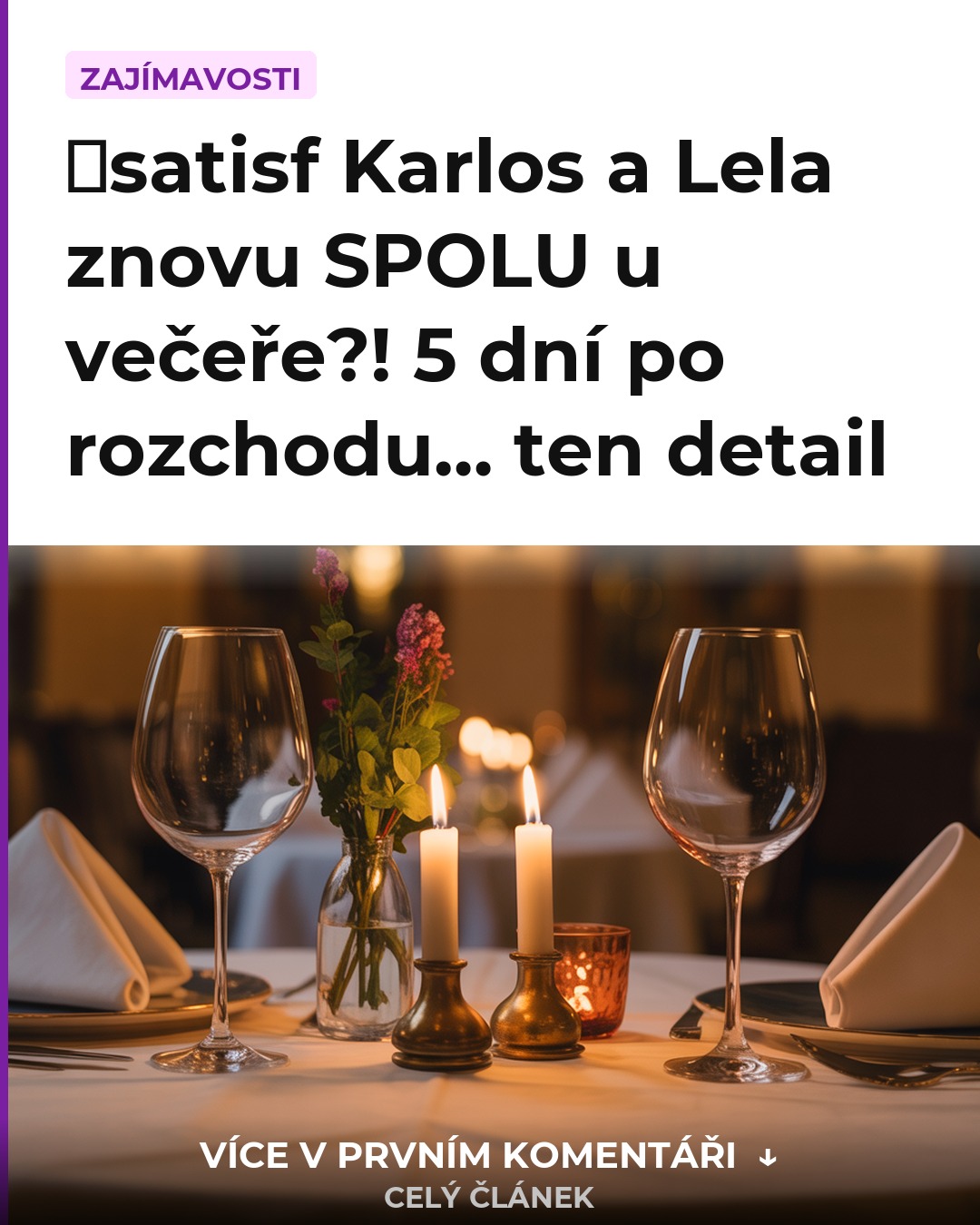 �satisf Karlos a Lela znovu SPOLU u večeře?! 5 dní po rozchodu… ten detail