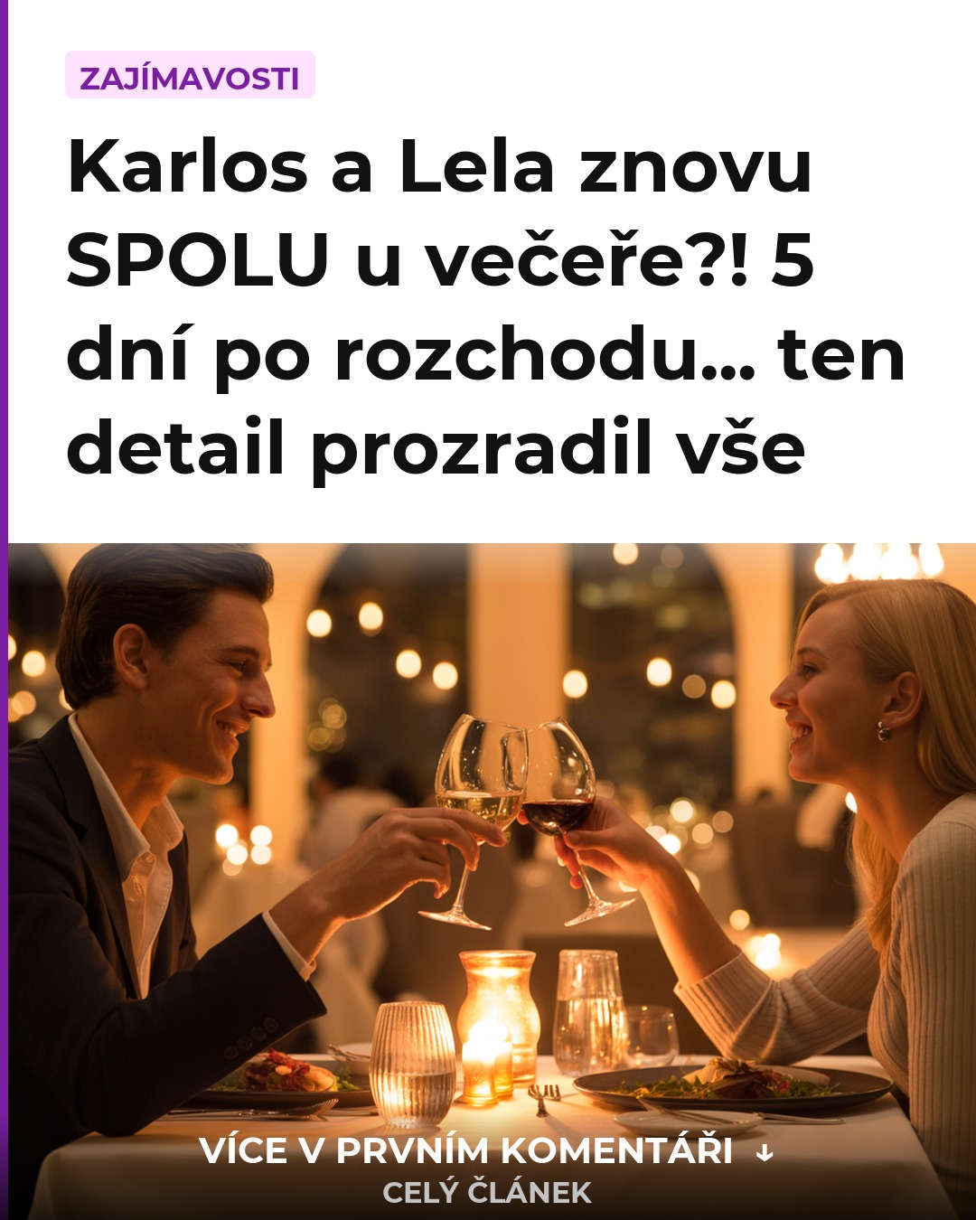 Karlos a Lela znovu SPOLU u večeře?! 5 dní po rozchodu... ten detail prozradil vše
