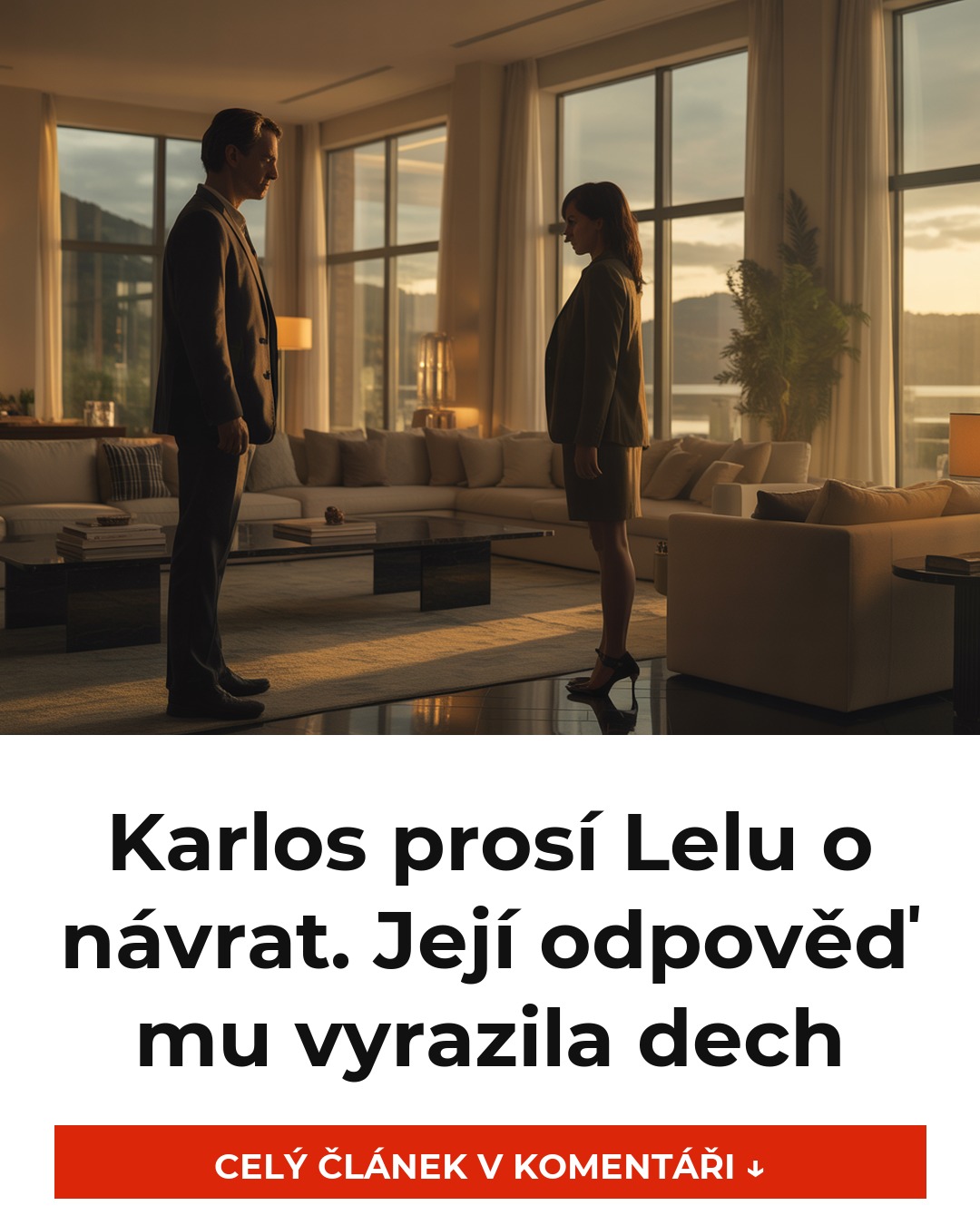 Karlos prosí Lelu o návrat. Její odpověď mu vyrazila dech