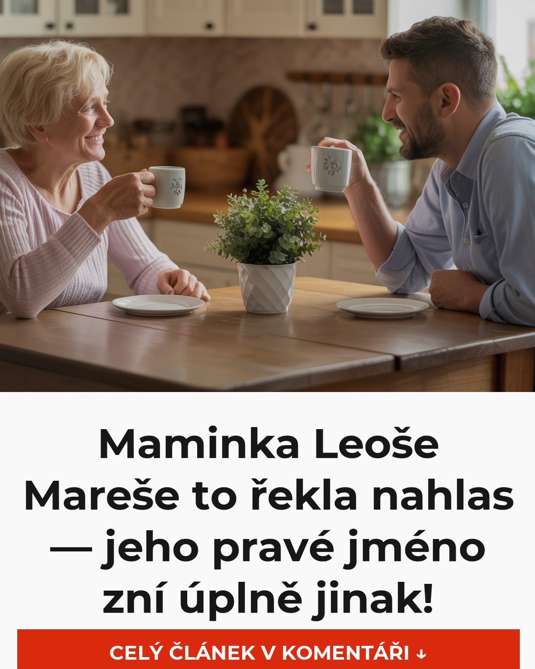 Maminka Leoše Mareše to řekla nahlas — jeho pravé jméno zní úplně jinak!