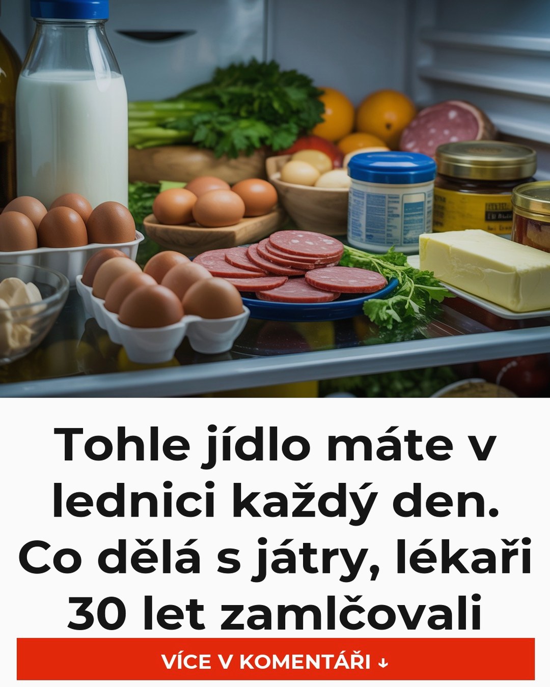 Tohle jídlo máte v lednici každý den. Co dělá s játry, lékaři 30 let zamlčovali