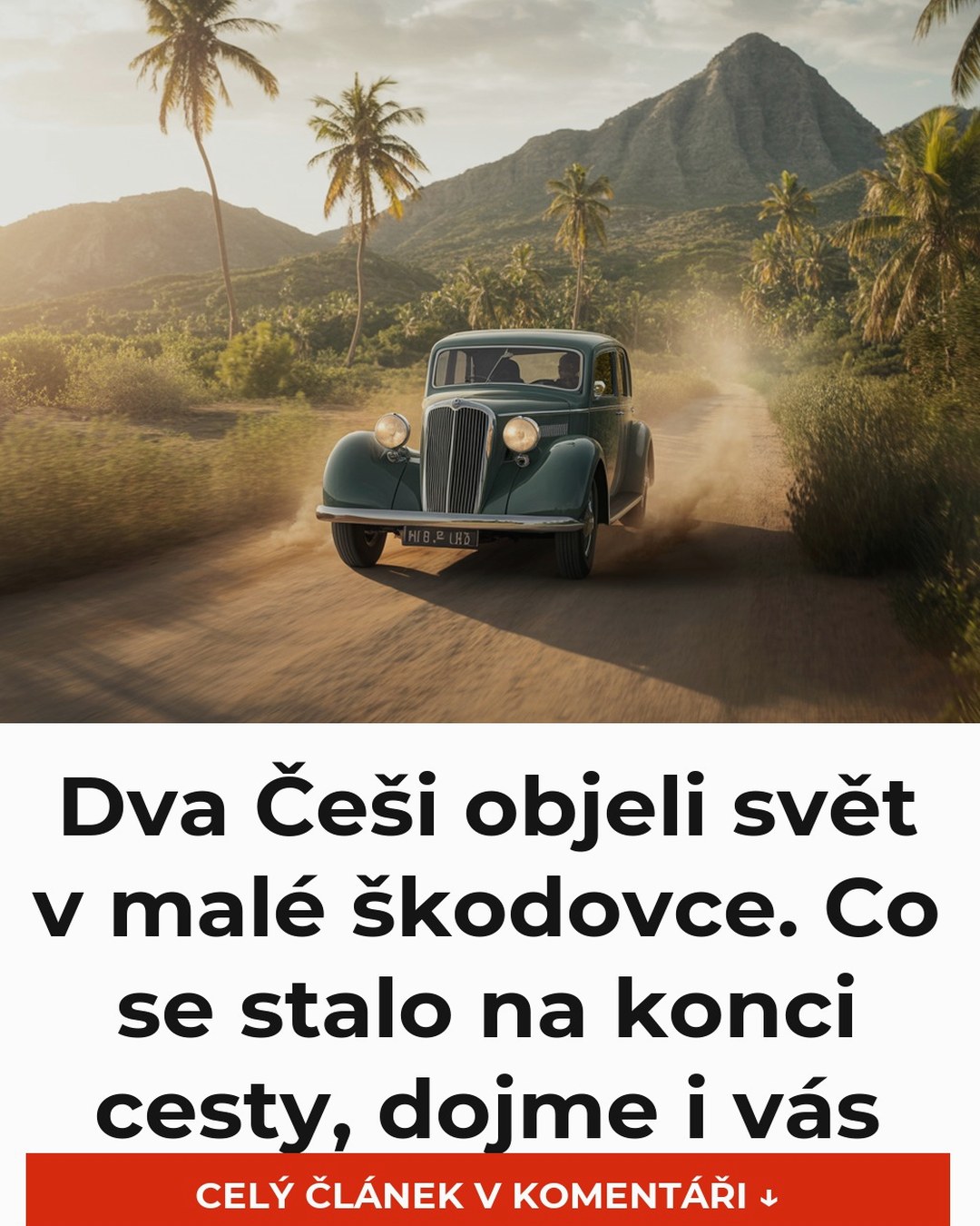 Dva Češi objeli svět v malé škodovce. Co se stalo na konci cesty, dojme i vás