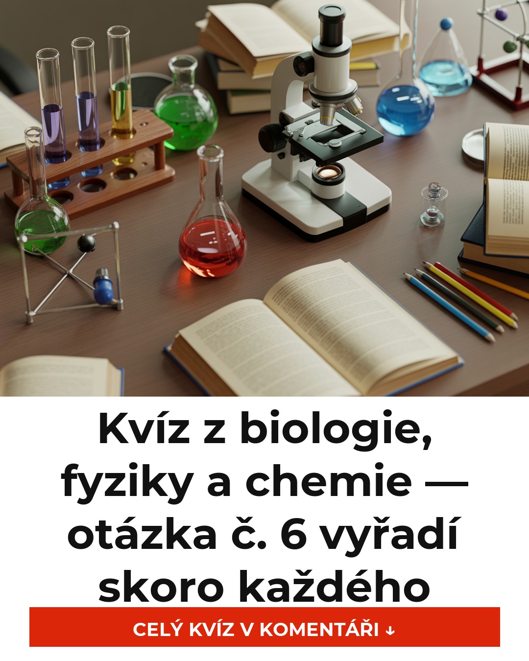 Kvíz z biologie, fyziky a chemie — otázka č. 6 vyřadí skoro každého
