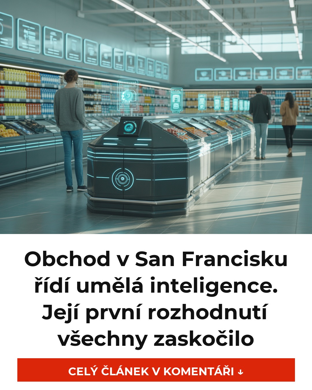 Obchod v San Francisku řídí umělá inteligence. Její první rozhodnutí všechny zaskočilo