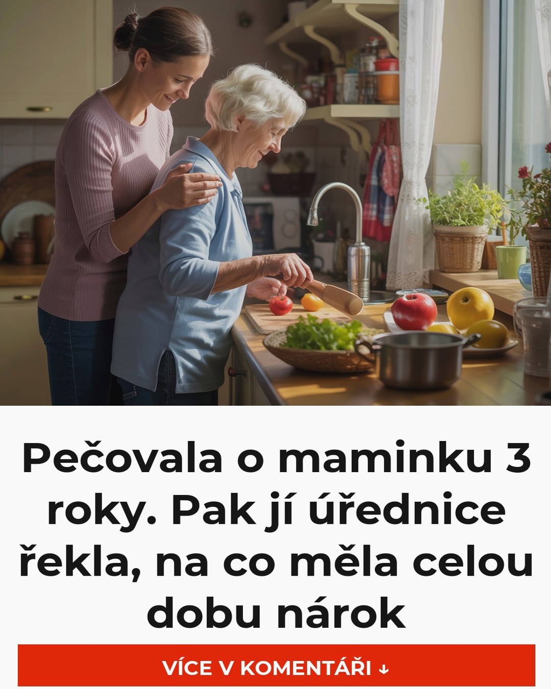 Pečovala o maminku 3 roky. Pak jí úřednice řekla, na co měla celou dobu nárok