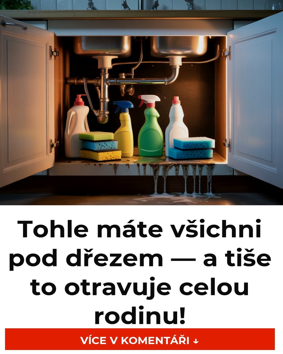 Tohle máte všichni pod dřezem — a tiše to otravuje celou rodinu!