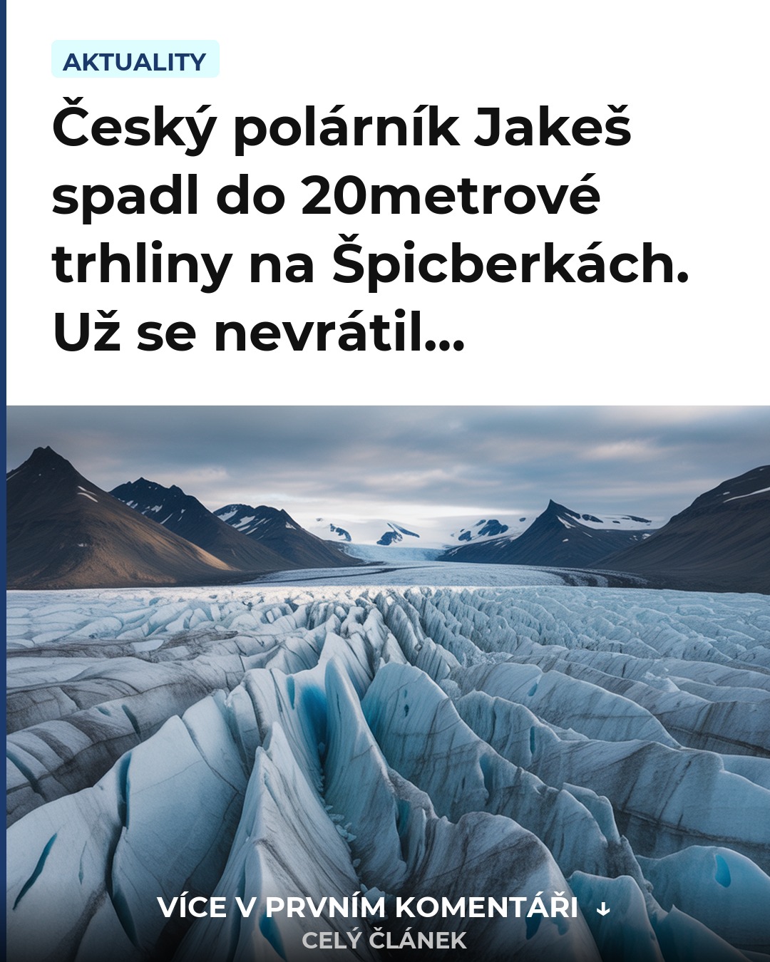 Český polárník Jakeš spadl do 20metrové trhliny na Špicberkách. Už se nevrátil…
