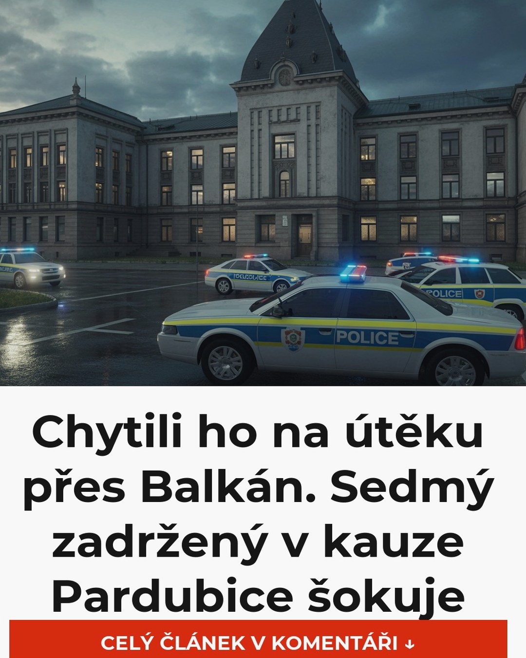 Chytili ho na útěku přes Balkán. Sedmý zadržený v kauze Pardubice šokuje