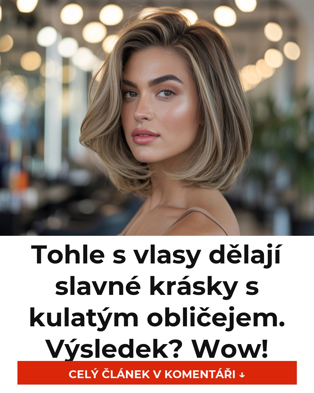 Tohle s vlasy dělají slavné krásky s kulatým obličejem. Výsledek? Wow!