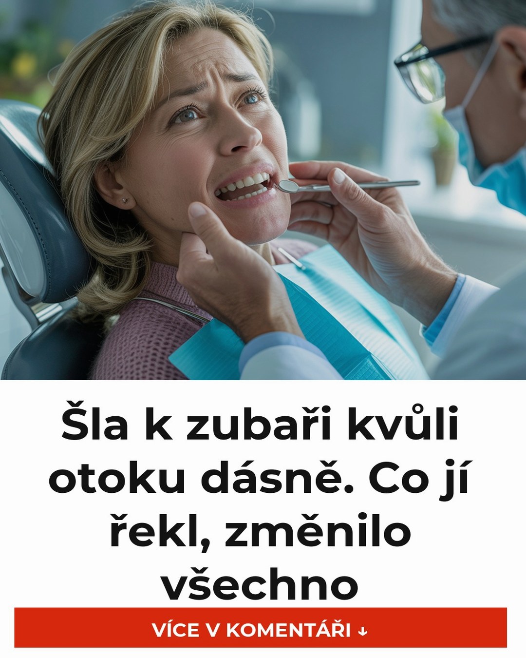Šla k zubaři kvůli otoku dásně. Co jí řekl, změnilo všechno