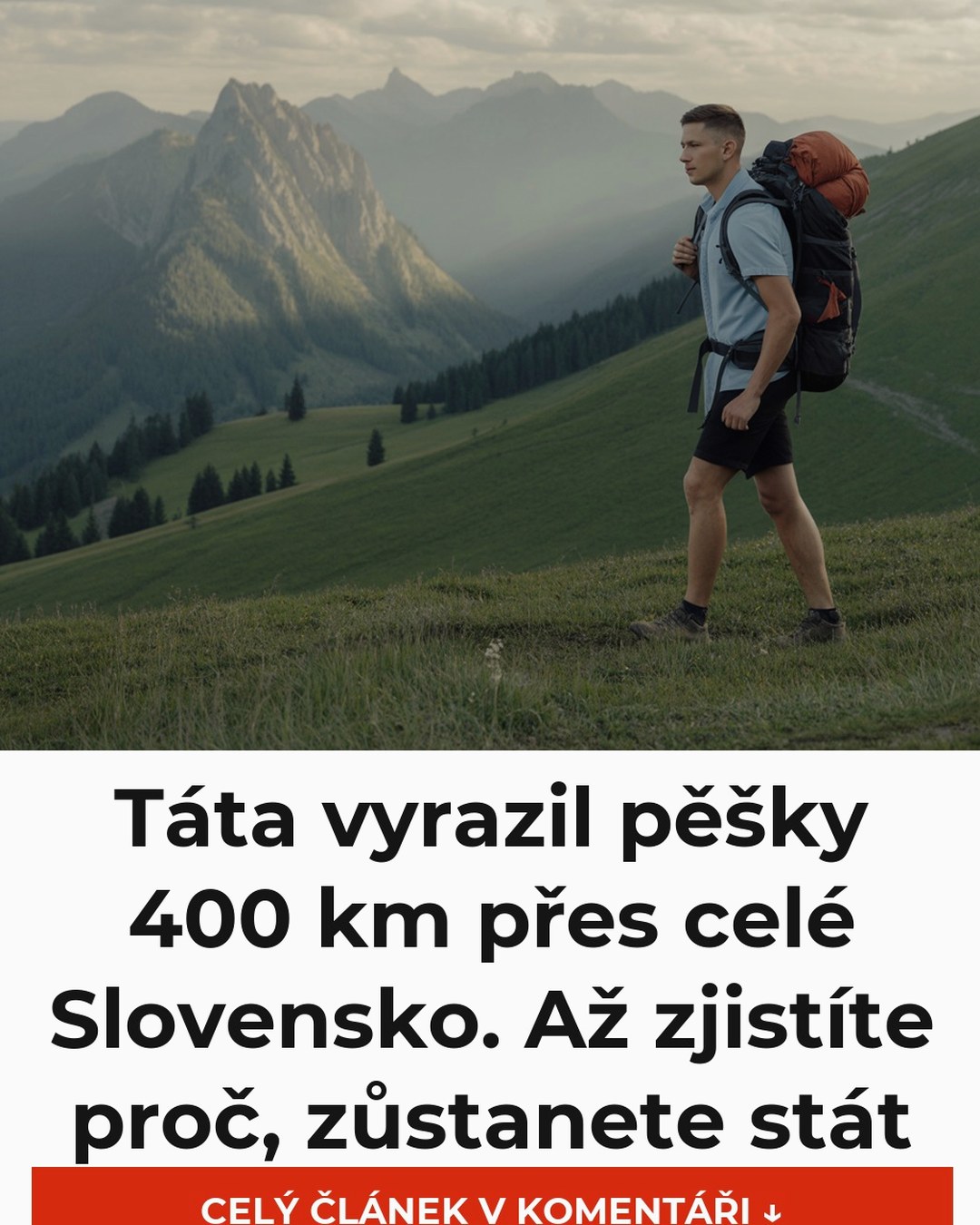 Táta vyrazil pěšky 400 km přes celé Slovensko. Až zjistíte proč, zůstanete stát