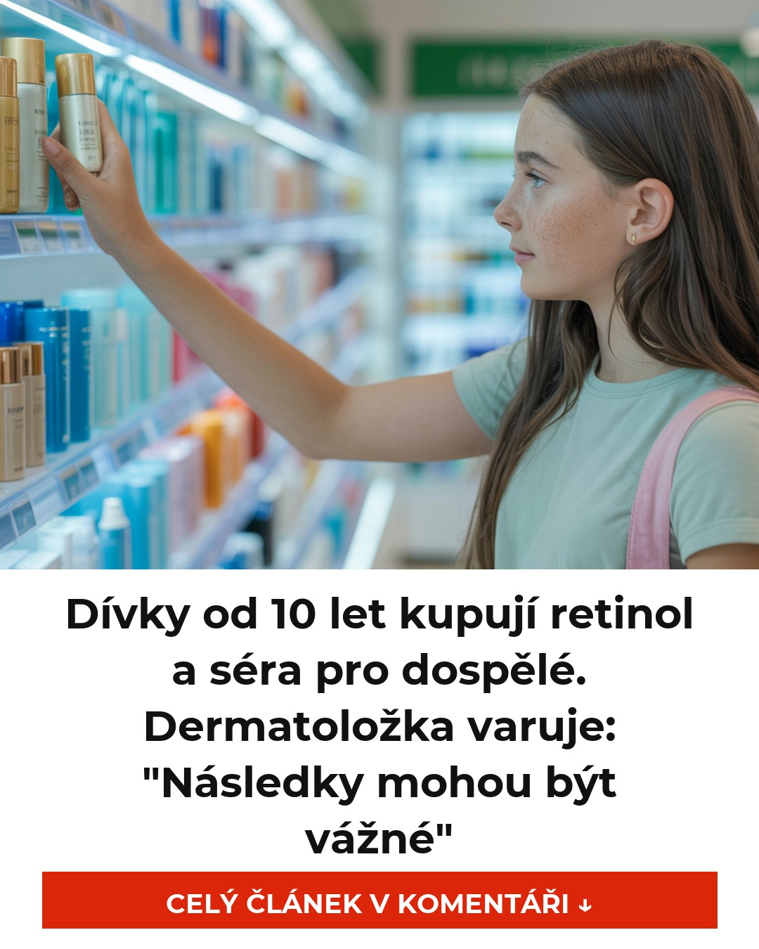Dívky od 10 let kupují retinol a séra pro dospělé. Dermatoložka varuje:
