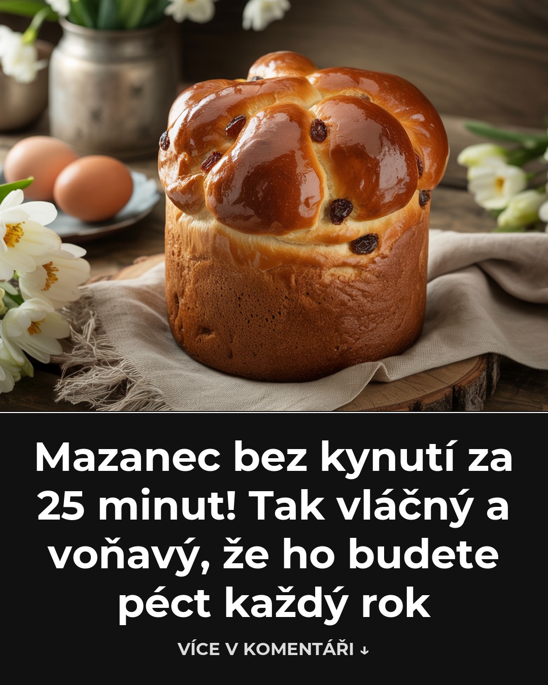 Mazanec bez kynutí za 25 minut! Tak vláčný a voňavý, že ho budete péct každý rok