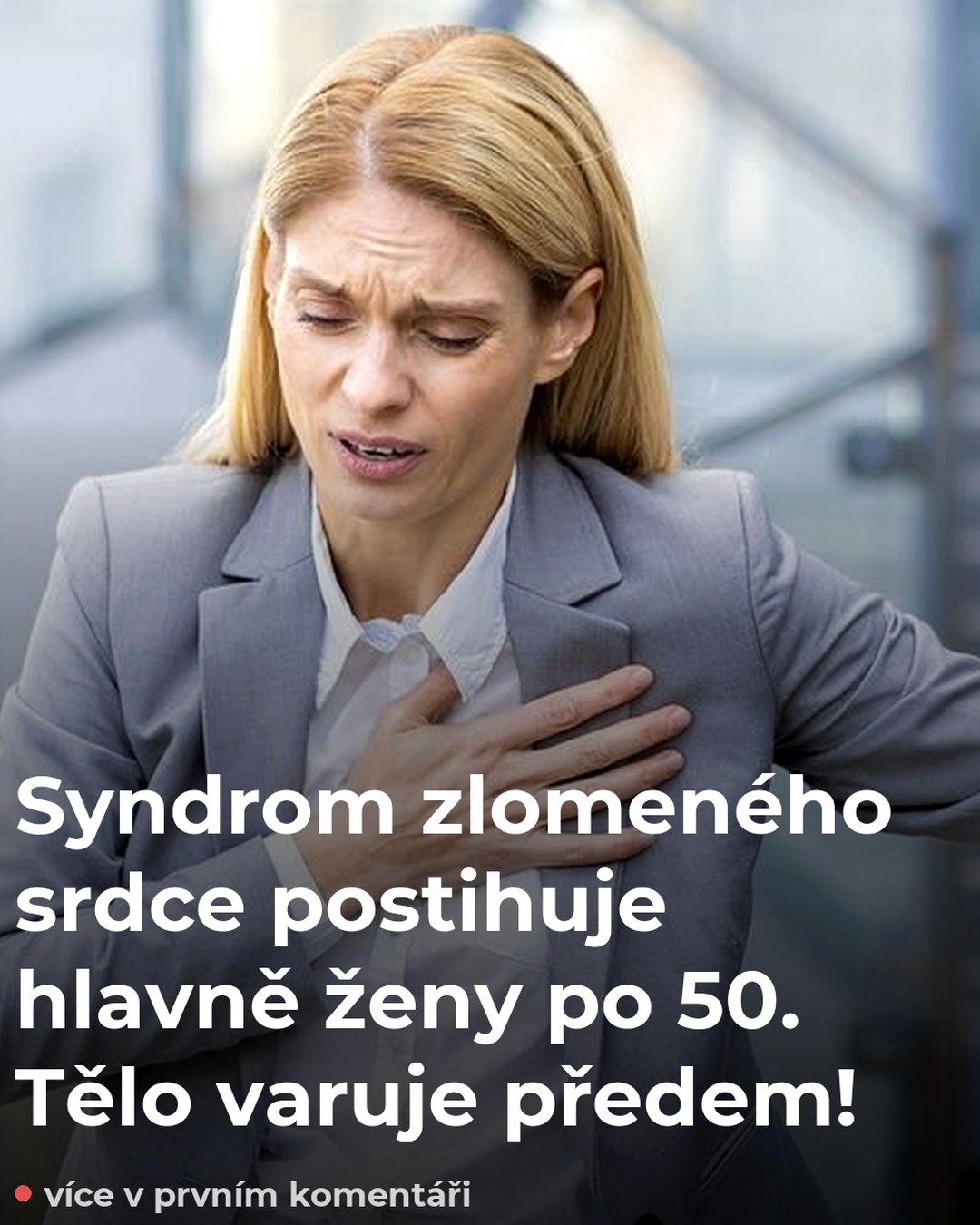 Syndrom zlomeného srdce postihuje hlavně ženy po 50. Tělo varuje předem!
