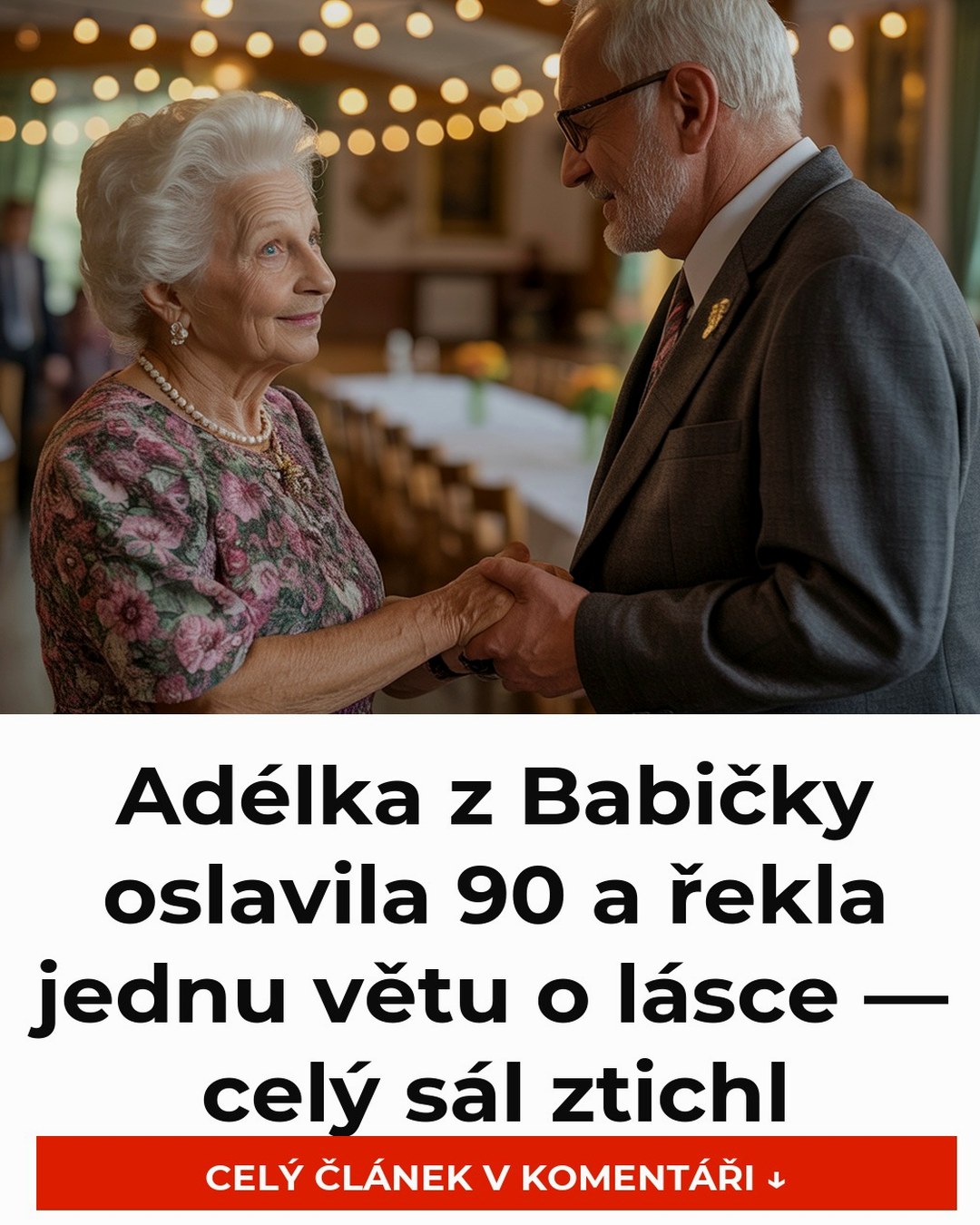 Adélka z Babičky oslavila 90 a řekla jednu větu o lásce — celý sál ztichl