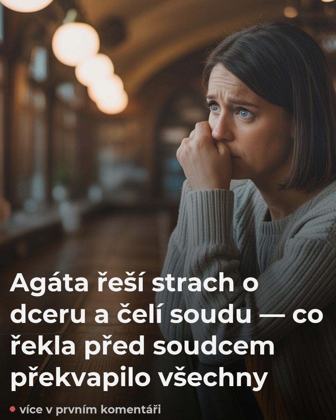 Agáta řeší strach o dceru a čelí soudu — co řekla před soudcem překvapilo všechny