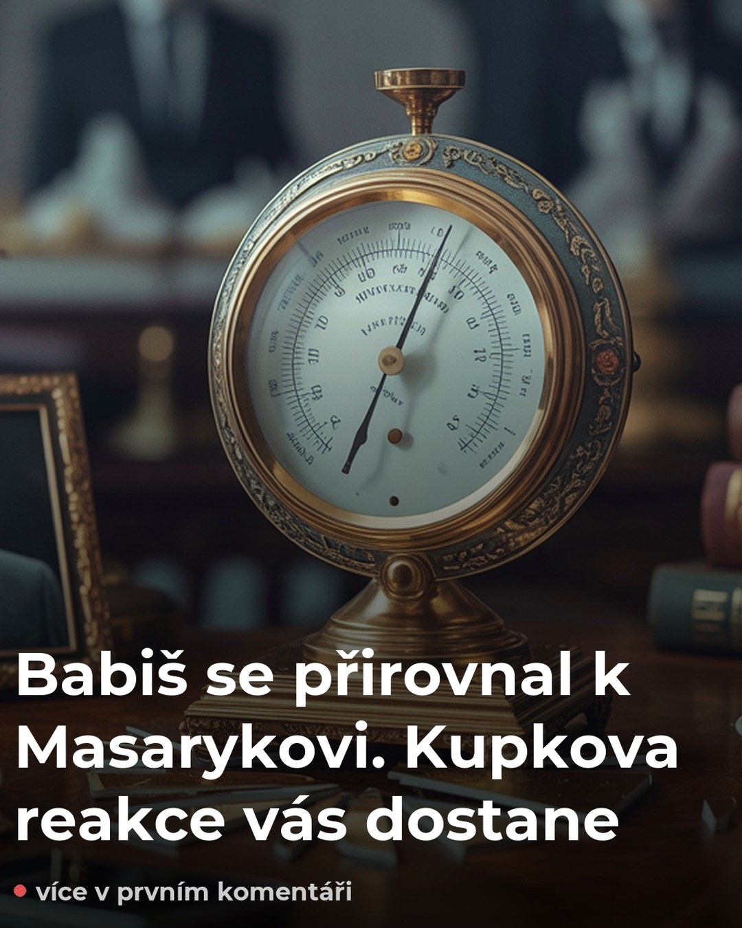 Babiš se přirovnal k Masarykovi. Kupkova reakce vás dostane