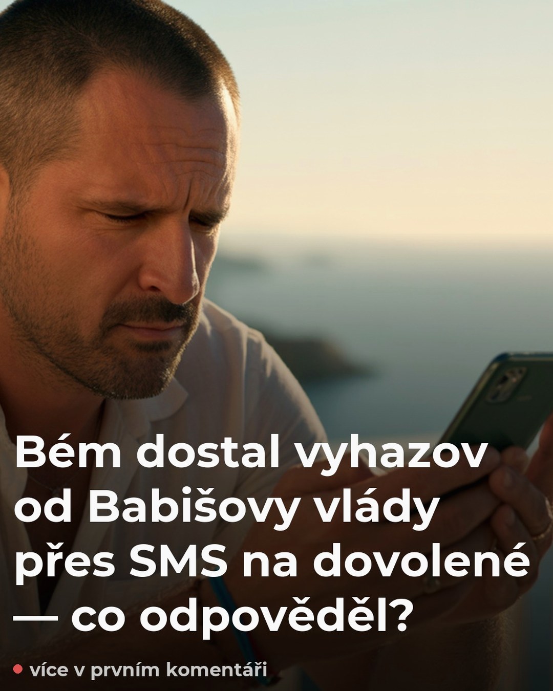Bém dostal vyhazov od Babišovy vlády přes SMS na dovolené — co odpověděl?