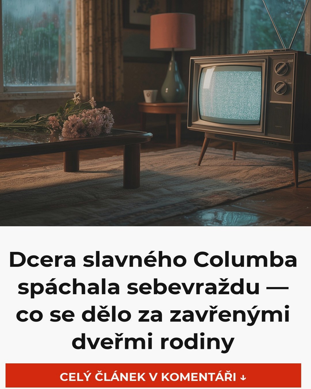 Dcera slavného Columba spáchala sebevraždu — co se dělo za zavřenými dveřmi rodiny