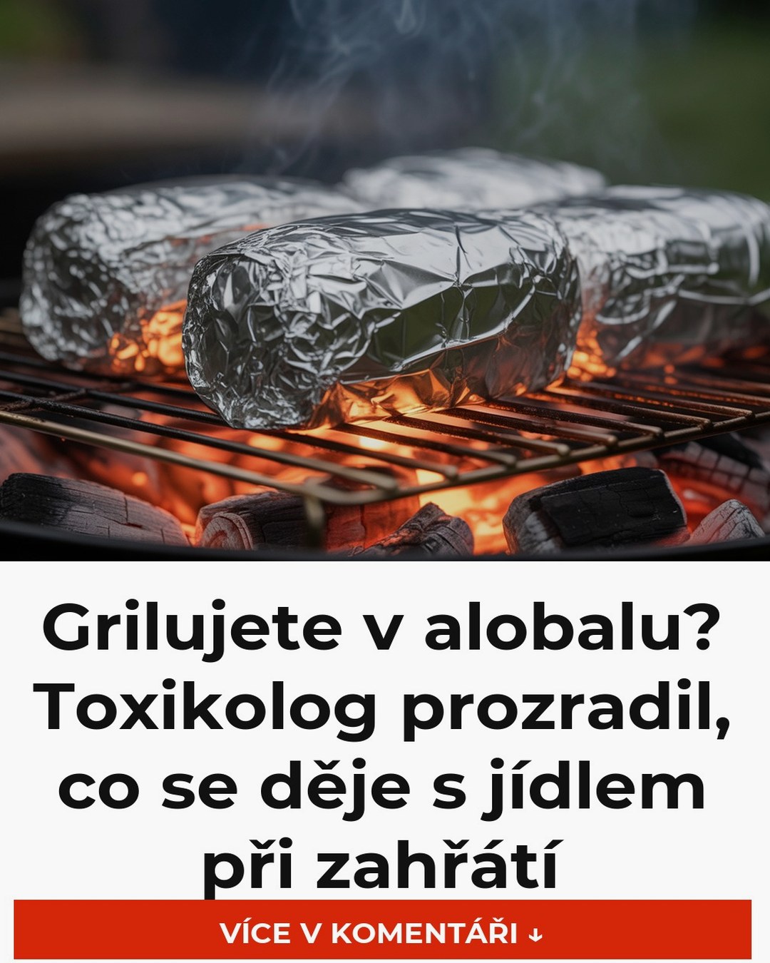 Grilujete v alobalu? Toxikolog prozradil, co se děje s jídlem při zahřátí