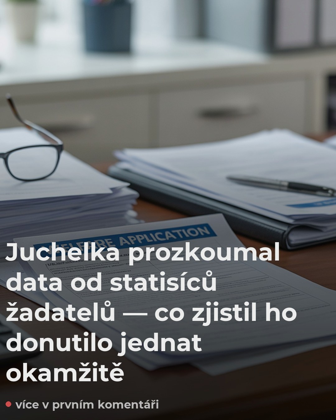 Juchelka prozkoumal data od statisíců žadatelů — co zjistil ho donutilo jednat okamžitě