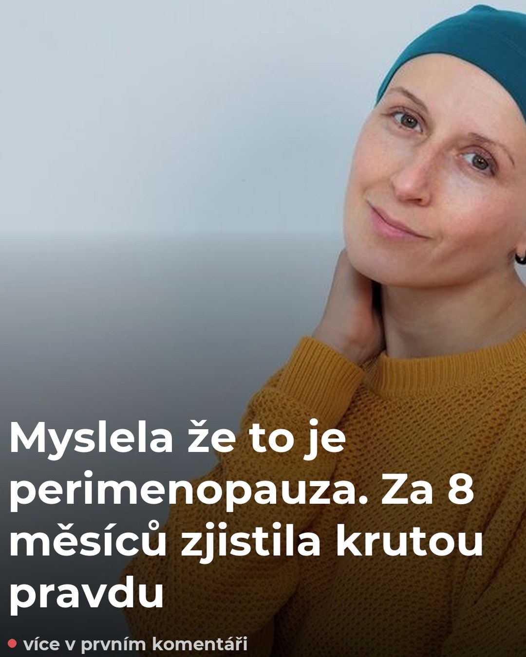 Myslela že to je perimenopauza. Za 8 měsíců zjistila krutou pravdu
