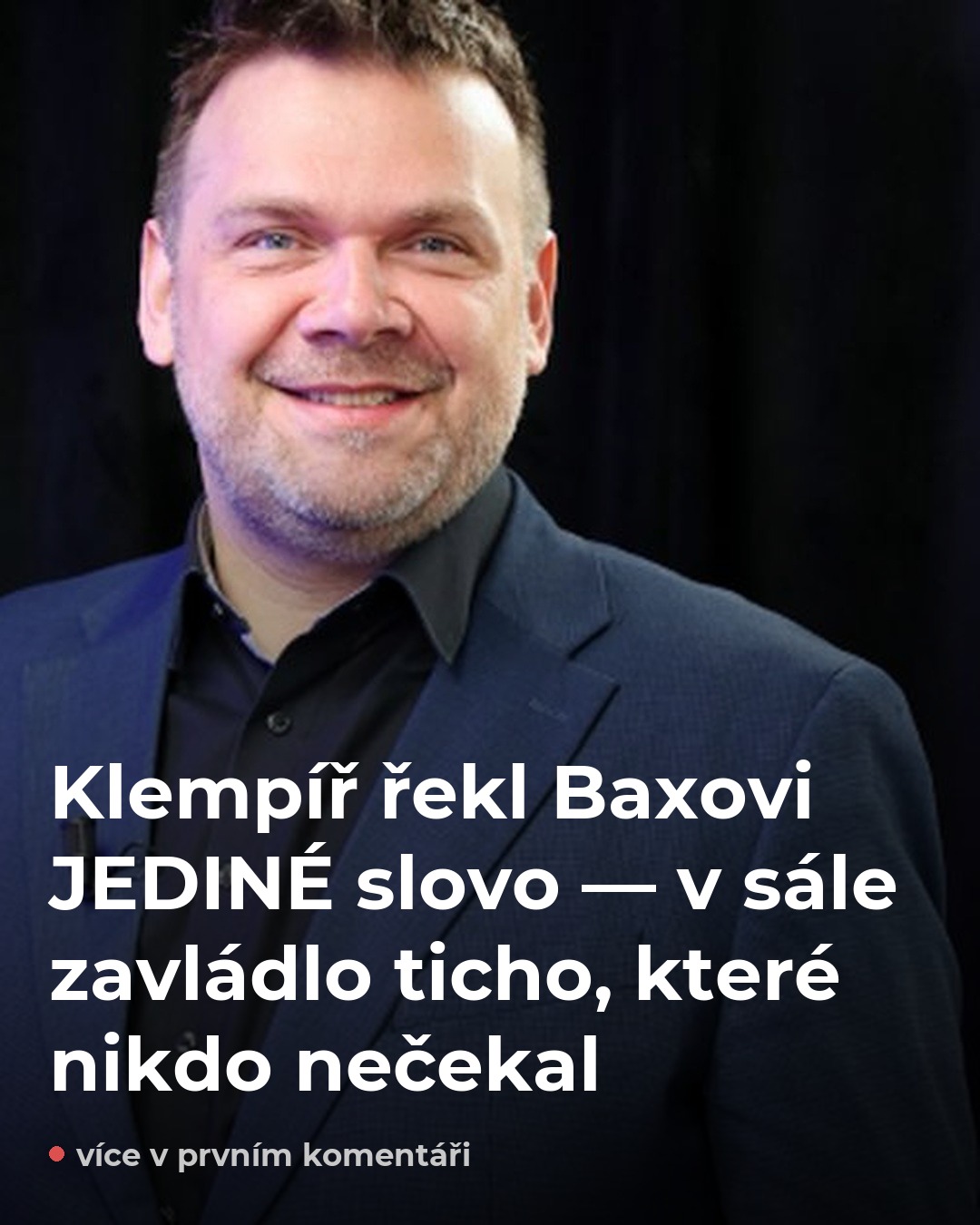 Klempíř řekl Baxovi jediné slovo — sál ztuhl v němém úžasu
