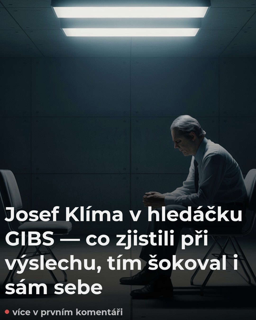 Josef Klíma v hledáčku GIBS — co zjistili při výslechu, tím šokoval i sám sebe