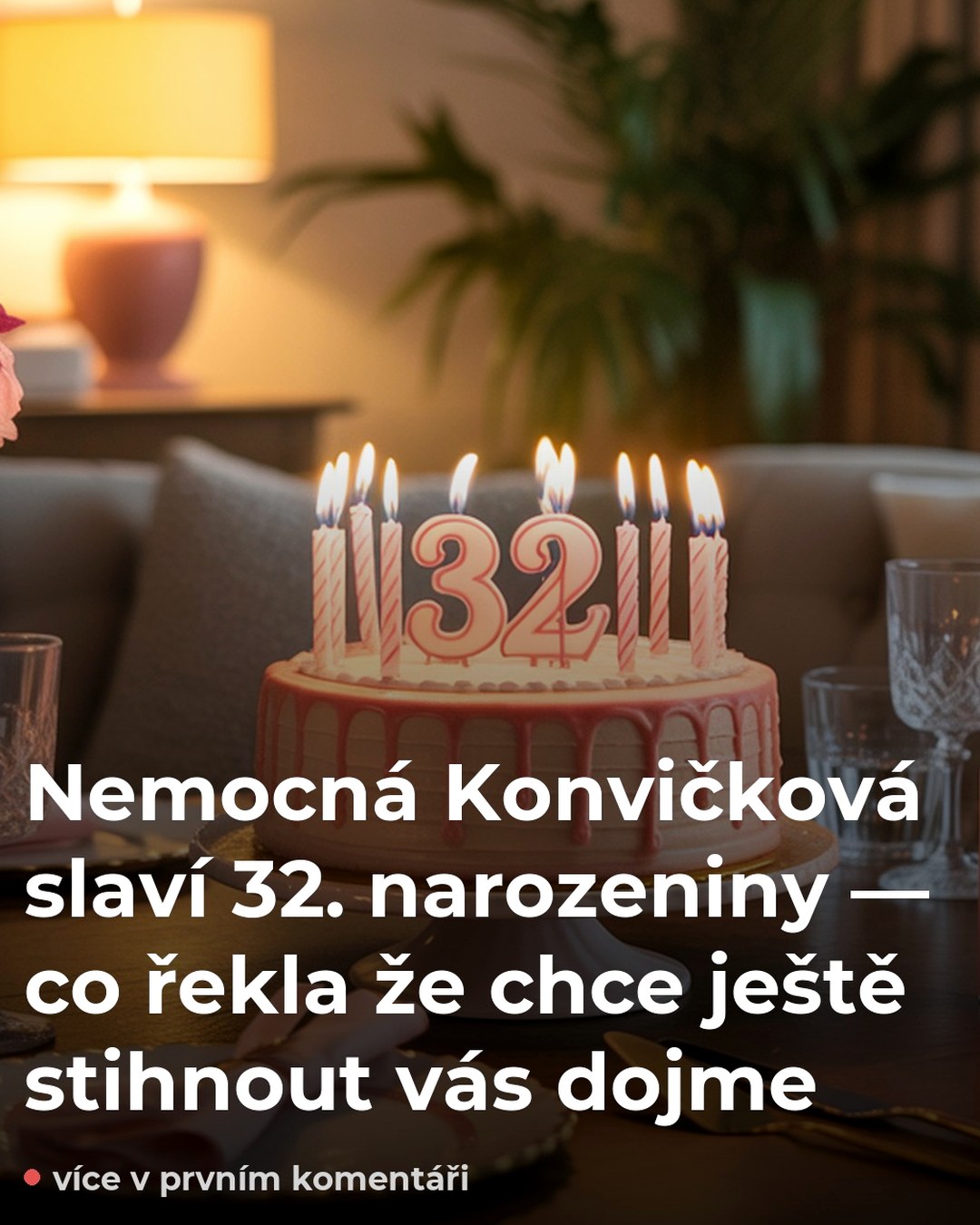 Nemocná Konvičková slaví 32. narozeniny — co řekla že chce ještě stihnout vás dojme
