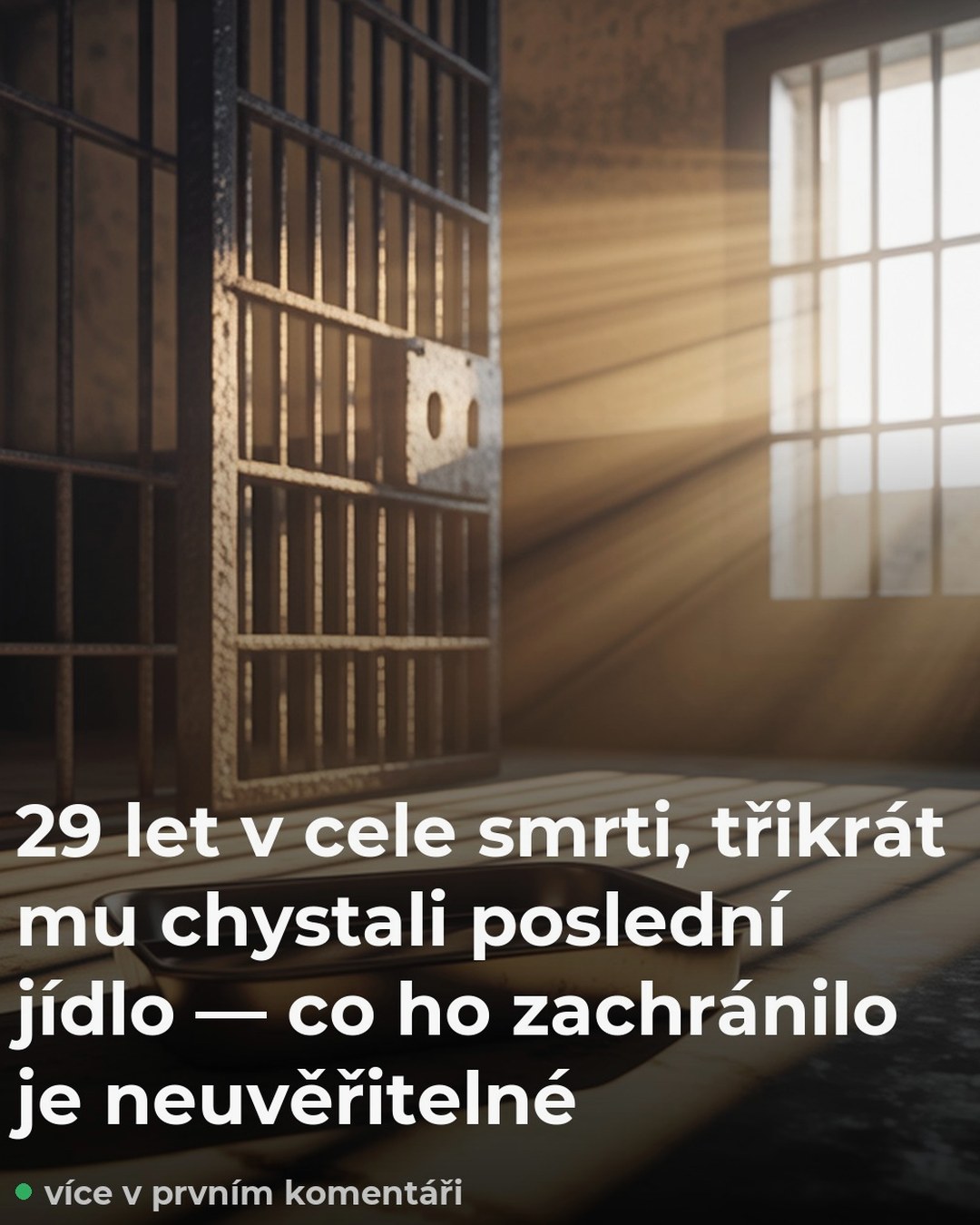 29 let v cele smrti, třikrát mu chystali poslední jídlo — co ho zachránilo je neuvěřitelné