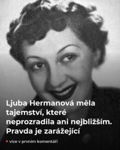 Ljuba Hermanová celý život skrývala jedno — pravda vyšla najevo pozdě