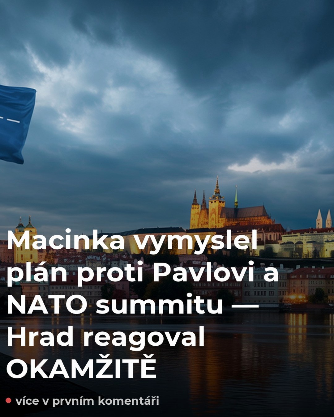 Macinka vymyslel plán proti Pavlovi a NATO summitu — Hrad reagoval OKAMŽITĚ