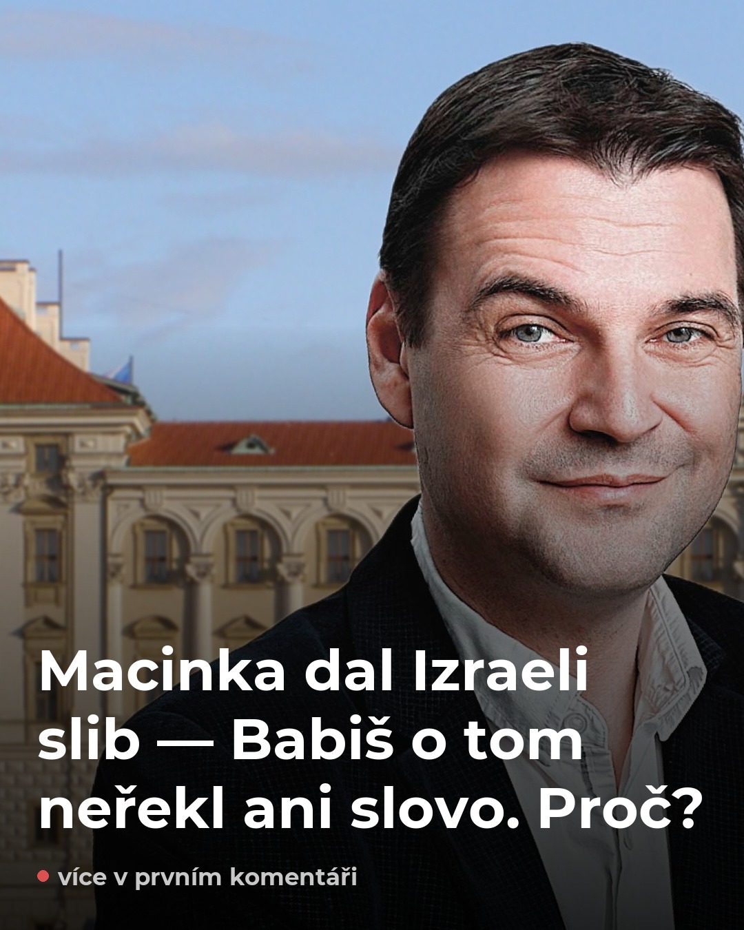 Macinka slíbil Izraeli něco, o čem Babiš záhadně mlčí